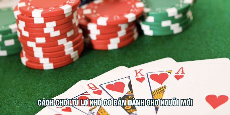 Tú Lơ Khơ K99 Và Cách Chơi Từ Cơ Bản Đến Nâng Cao Cách chơi tú lơ khơ cơ bản dành cho người mới