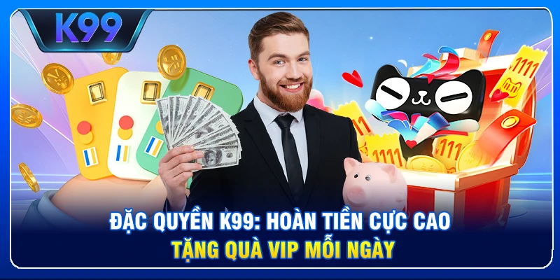 Review K99: Hệ Sinh Thái Cá Cược Đẳng Cấp Châu Á Đặc quyền K99: Hoàn tiền cực cao, tặng quà VIP mỗi ngày.