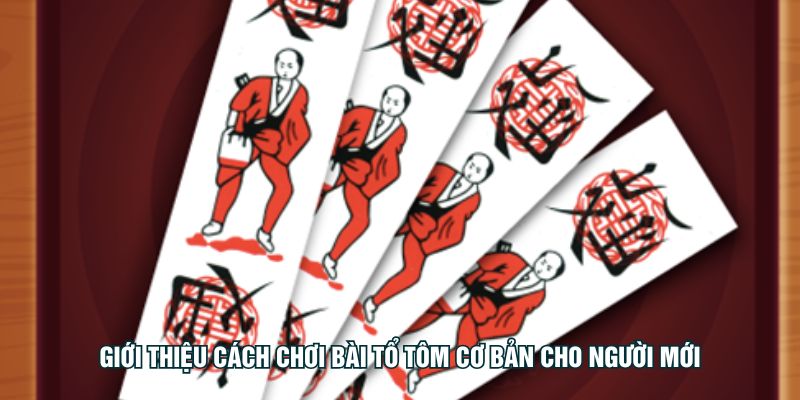 Bài Tổ Tôm K99 Và Cách Chơi - Luật Cơ Bản, Xếp Bài, Mẹo Hay Giới thiệu cách chơi bài tổ tôm cơ bản cho người mới