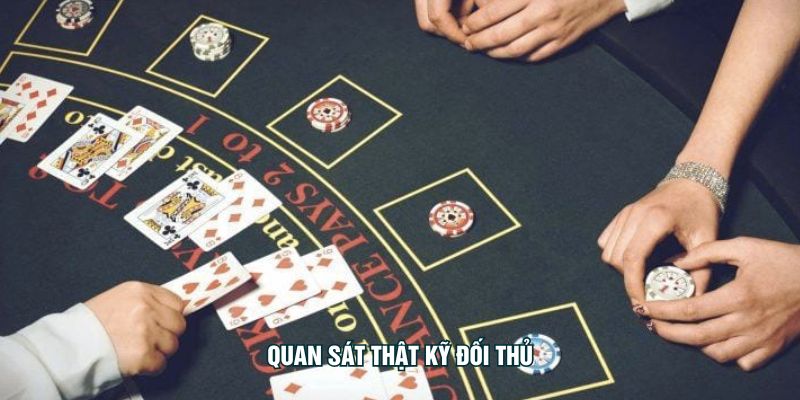 Blackjack Cơ Bản Tại K99 - Kinh Nghiệm Chơi Cho Tân Thủ Quan sát thật kỹ đối thủ